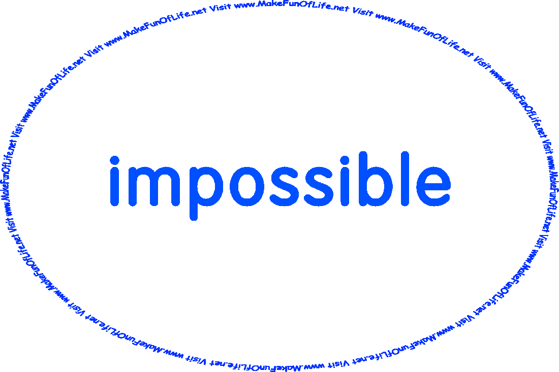 Animated picture of the word ‘impossible’ changing into the words ‘I’m possible!’ - ‘Visit www.MakeFunOfLife.net.’