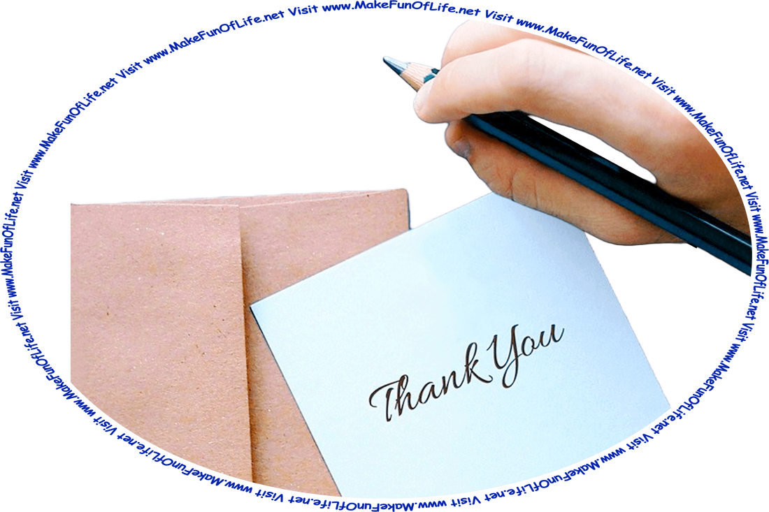 Picture of a person, pencil in hand, about to write a message on a Thank You card located next to an envelope, and the words, ‘Visit www.MakeFunOfLife.net.’