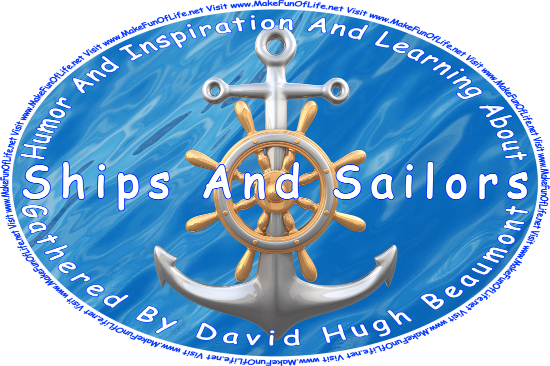 Picture of a ship’s anchor and a ship’s helm or steering wheel, and the words, ‘“Humor And Inspiration And Learning About Ships And Sailors” Gathered By David Hugh Beaumont - Visit www.MakeFunOfLife.net.’