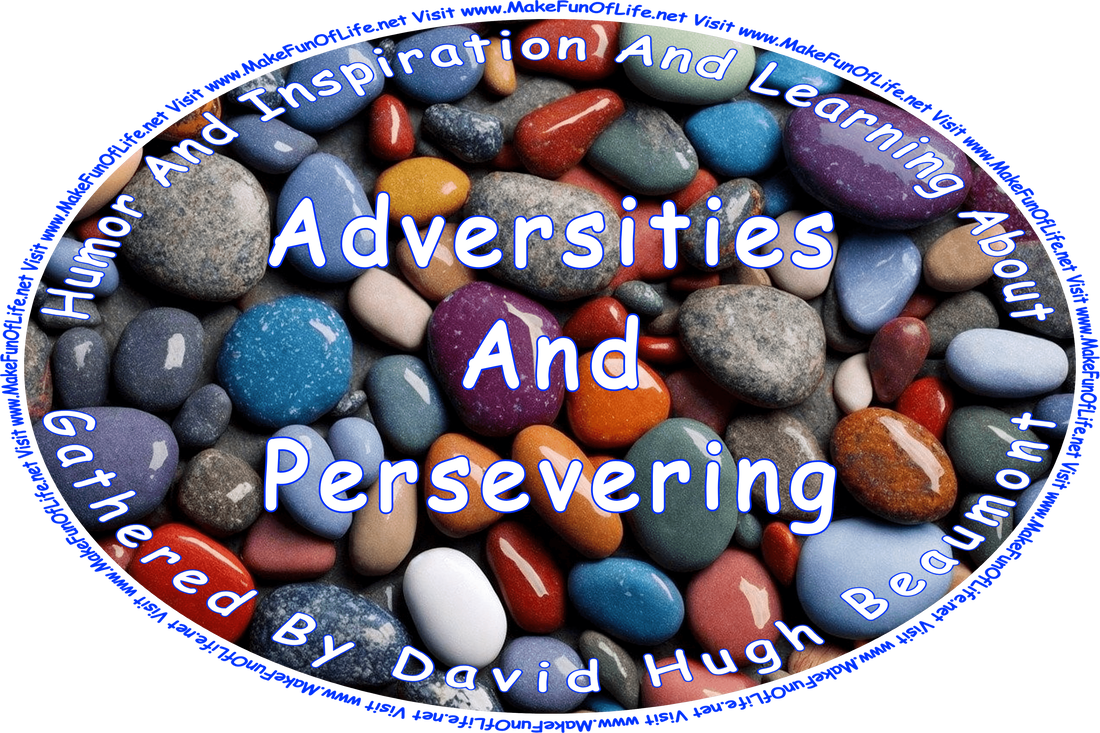 Picture of small colorful highly polished stones, and the words, ‘“Humor And Inspiration And Learning About Adversities And Persevering” Gathered By David Hugh Beaumont - Visit www.MakeFunOfLife.net.’