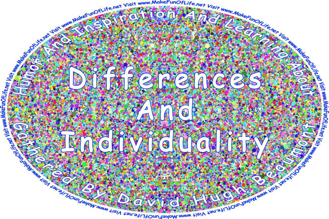 Picture of random colored dots, and the words, ‘“Humor And Inspiration And Learning About Differences And Individuality” Gathered By David Hugh Beaumont - Visit www.MakeFunOfLife.net.’