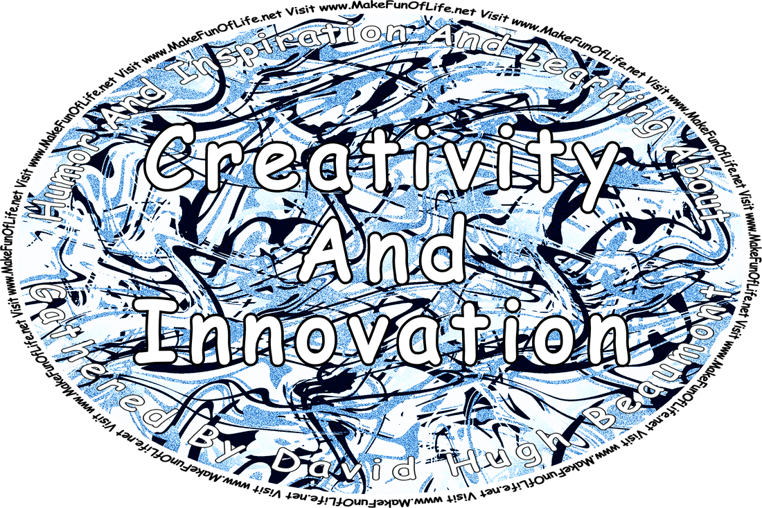 Picture of an abstract pattern of blue and black paint on white canvas, and the words, ‘“Humor And Inspiration And Learning About Creativity And Innovation” Gathered By David Hugh Beaumont - Visit www.MakeFunOfLife.net.’