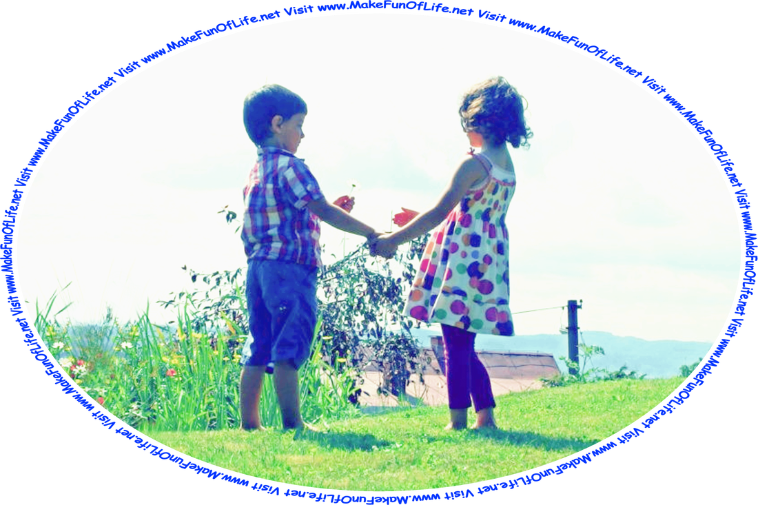 Picture of a boy and a girl holding hands as the boy hands a flower to the girl with his free hand, and the words, ‘Visit www.MakeFunOfLife.net.’